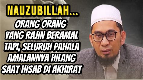 Bagian Orang Yang Merugi Saat Hisab Di Akhirat Ustadz Adi Hidayat