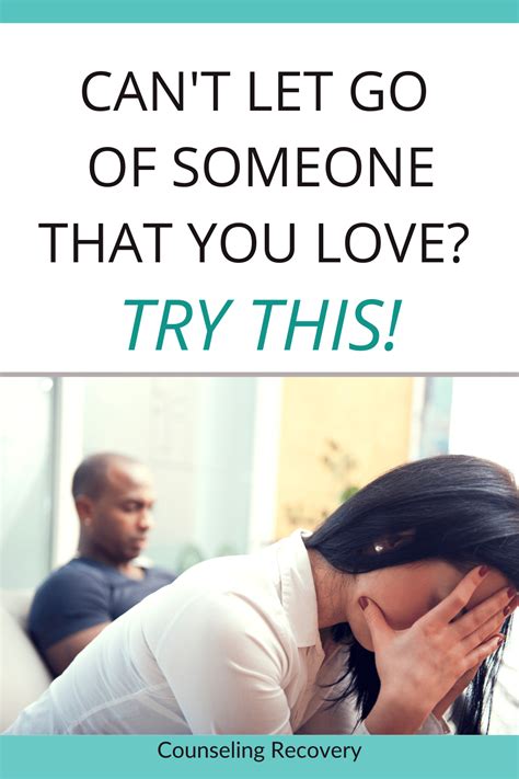 How to Let Go of Someone You Love When You're Not Ready — Counseling ...