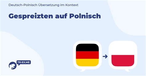 Was Bedeutet GESPREIZTEN auf Polnisch Polnisch Übersetzung