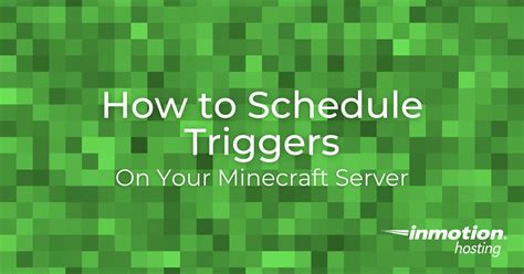 How To Schedule Triggers On Your Minecraft Server Inmotion Hosting