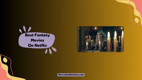 Best Fantasy Movies On Netflix New Vision Theatres