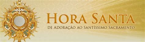 Maravilhas Da Liturgia E Espiritualidade Agostiniana Hora Santa Para O