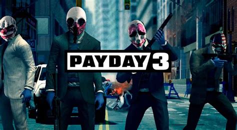 Le casse ne s est pas déroulé comme prévu l accès anticipé à Payday 3