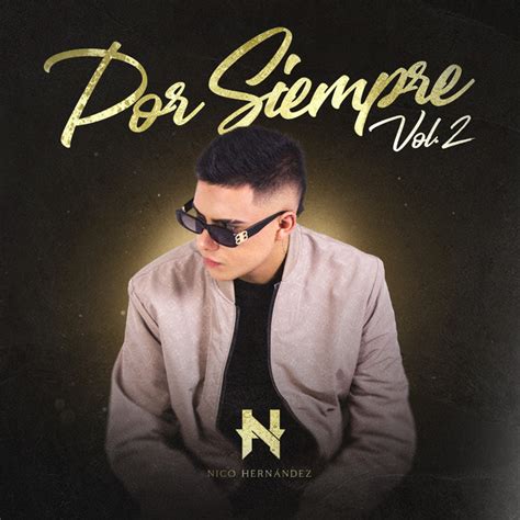 Por Siempre Vol 2 Album de Nico Hernández Spotify