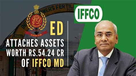 Ed Attaches Assets Worth Over Rs54 Crores Of Fertilizer Co Operative