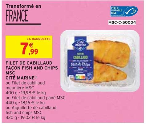 Promo CITÉ MARINE FILET DE CABILLAUD FAÇON FISH AND CHIPS MSC chez