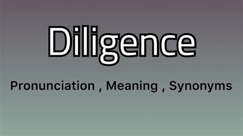 Diligence Meaning Diligence Examples Diligence Synonyms Youtube