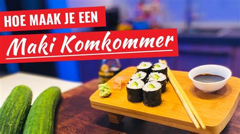 Hoe Maak Je Een Maki Komkommer Sushi Minuten Recept Youtube