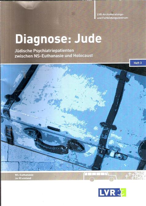 Diagnose Jude Teil Ns Euthanasie Im Rheinland J Dische