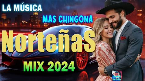 LAS NORTEÑAS MÁS CHINGONAS DEL 2024 LETRANorteñas Mix 2024Cumbias