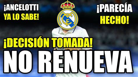 No Renueva Parec A Hecho Y El Madrid Da Marcha Atr S Ancelotti Ya