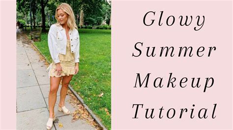 Glowy Summer Makeup Tutorial Audrey Trullinger Youtube