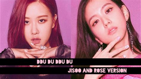 Blackpink Ddu Du Ddu Du Jisoo And Rose Ver X E R T Youtube