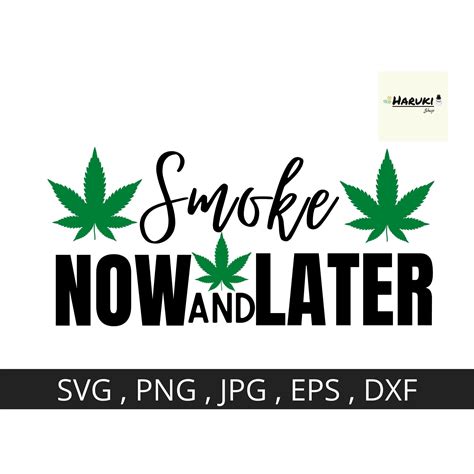 Smoke Now And Later Svg Png Dxf Pdf Eps Vector File Etsy