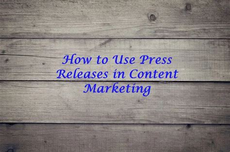 How To Use Press Releases In Content Marketing Improve Your Web Content