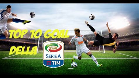 I Gol Pi Belli Della Serie A Youtube