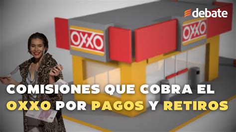 Estas Son Las Comisiones Que Cobra El OXXO Por Pagos Y Retiros En