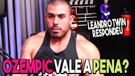 OZEMPIC VALE A PENA LEANDRO TWIN EXPLICOU O MEDICAMENTO YouTube