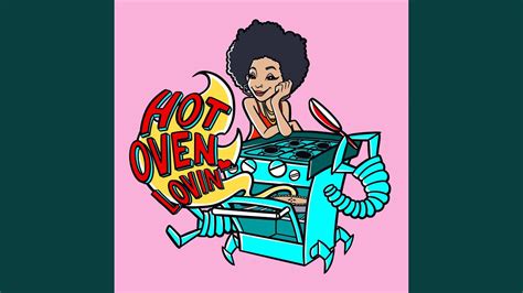 Hot Oven Lovin YouTube Music