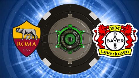 Roma X Bayer Leverkusen Where To Watch Time And Lineups For The