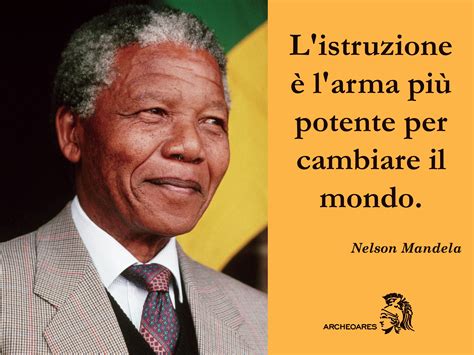 L istruzione è l arma più potente per cambiare il mondo Nelson