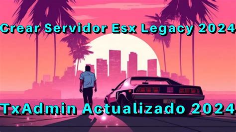 Como Crear Un Servidor Fivem Esx Legacy Txadmin Actualizado 2024 How