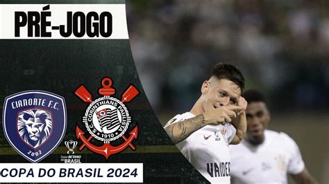 Pr Jogo Cianorte X Corinthians Fase Da Copa Do Brasil Youtube