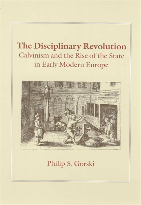 The Disciplinary Revolution: Calvinism and the Rise of the State in ...