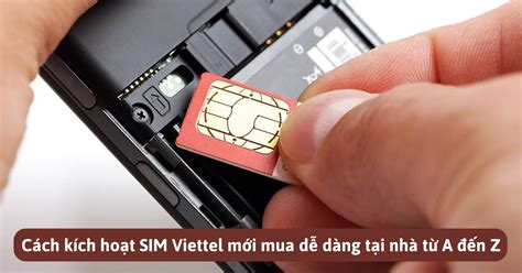 Cách kích hoạt SIM Viettel mới dễ dàng tại nhà từ A đến Z