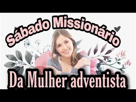 Sábado Missionário Da Mulher adventista promocional IASD YouTube