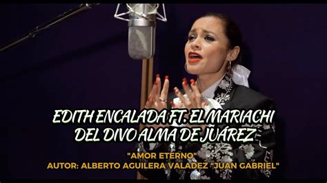 Edith Encalada X El Mariachi del Divo Alma de Juárez Juan Gabriel