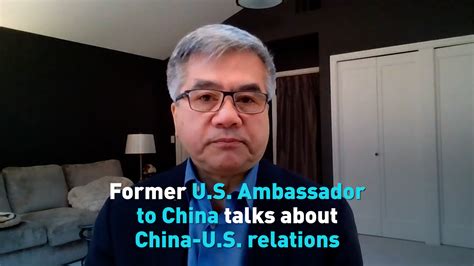 Former U S Ambassador To China Talks About China U S Relations Cgtn