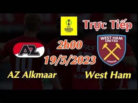 Soi kèo trực tiếp AZ Alkmaar vs West Ham 2h00 Ngày 19 5 2023 Cup C3