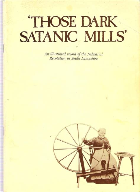 Those Dark Satanic Mills An Illustrated Record Of The Industrial