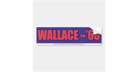 1968 George Wallace Wallace In 68 Bumper Sticker Zazzle