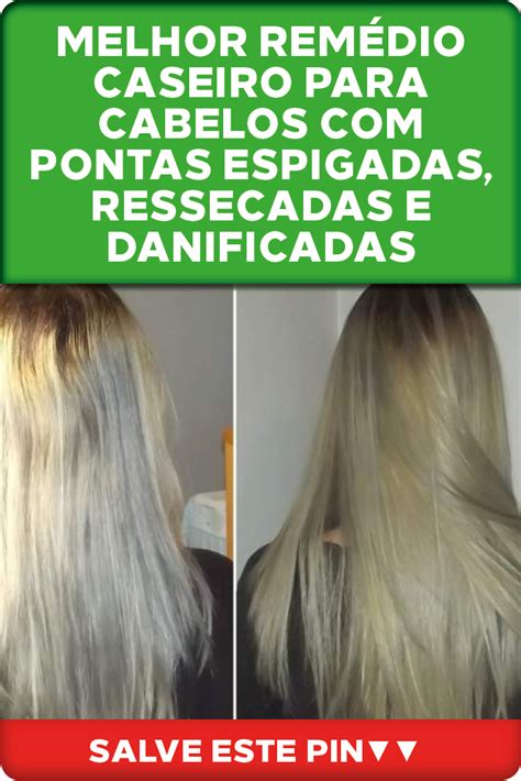 Melhor Rem Dio Caseiro Para Cabelos Pontas Espigadas Ressecadas E