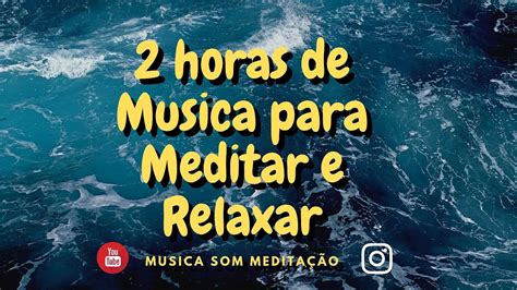 M Sica Para Meditar E Relaxar Horas Music To Meditate And Relax