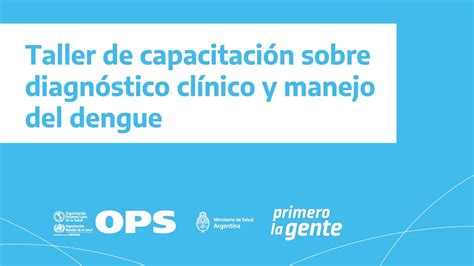 Taller de capacitación sobre diagnóstico clínico y manejo del dengue