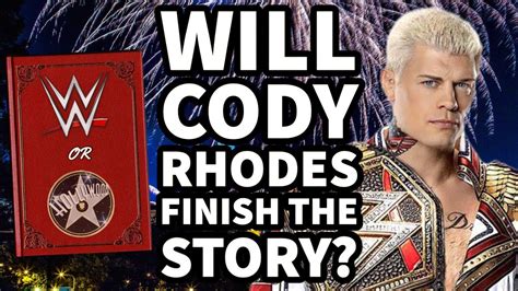 Will Cody Rhodes Finish The Story Youtube