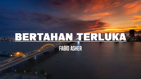 Fabio Asher Bertahan Terluka Lirik YouTube Music