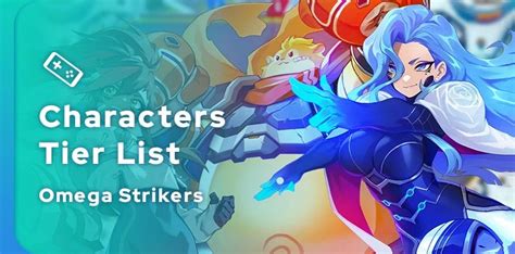 Omega Strikers Tier List The Best Characters For Your Team Mobi Gg