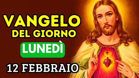 Febbraio Vangelo Del Giorno Oggi Lunedi Commento Al Vangelo V