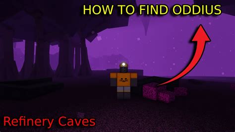 HOW TO FIND ODDIUS IN REFINERY CAVES Roblox YouTube