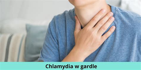 Chlamydia W Gardle Objawy Przyczyny Leczenie