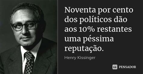 Noventa por cento dos políticos dão Henry Kissinger Pensador