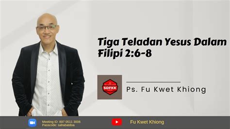 Tiga Teladan Yesus Dalam Filipi 2 6 8 L Pdt Fu Kwet Khiong L SDFKK