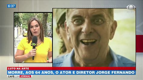 Morre Aos 64 Anos O Ator E Diretor Jorge Fernando YouTube