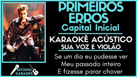 PRIMEIROS ERROS CAPITAL INICIAL KARAOKÊ ACÚSTICO Sua Voz e Violão