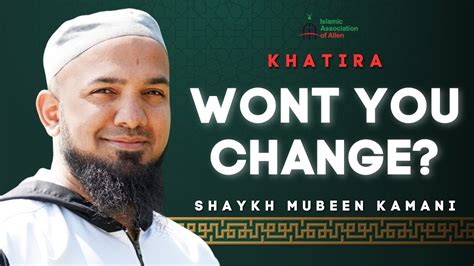 Won T You Change Allen Masjid Khatira Shaykh Mubeen Kamani YouTube