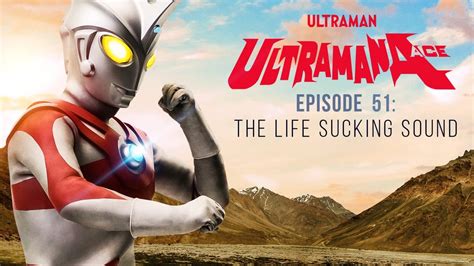 Ultraman Ace S1 E51 The Life Sucking Sound Ultraman Ace Series Season 1 Episode 51